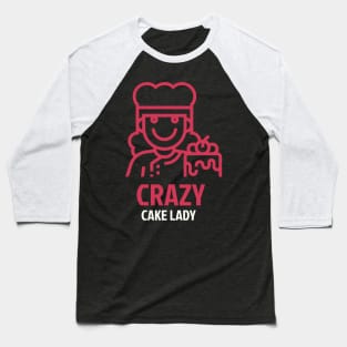 Crazy Cake Lady Baseball T-Shirt